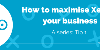 How to maximise Xero in your business: Tip 1
