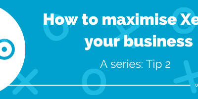 How to maximise Xero in your business: Tip 2